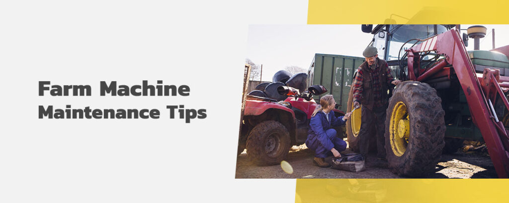 Farm machine maintenance tips